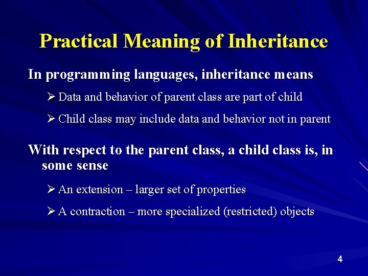Practical Meaning of Inheritance In programming languages, inheritance means Ø Data and behavior of