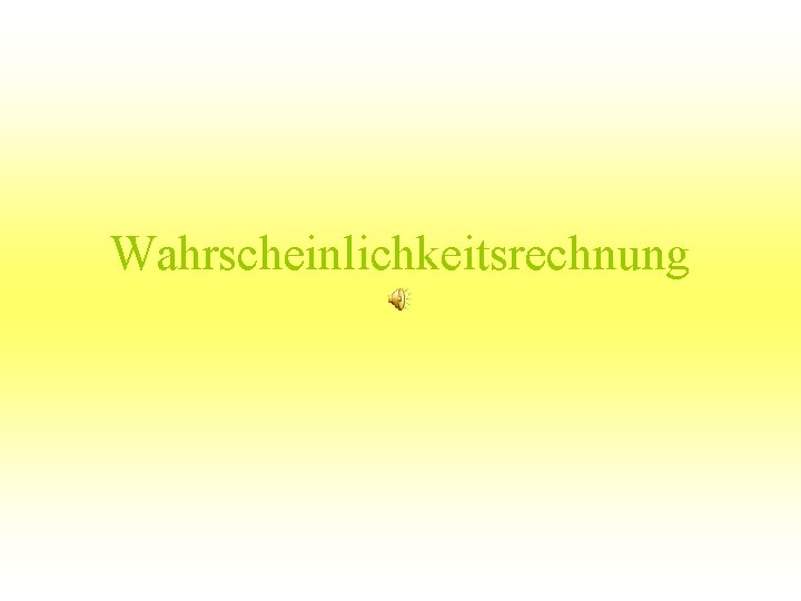 Wahrscheinlichkeitsrechnung 