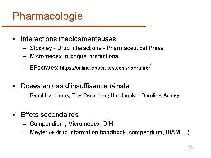 Pharmacologie • Interactions médicamenteuses – Stockley - Drug interactions - Pharmaceutical Press – Micromedex,