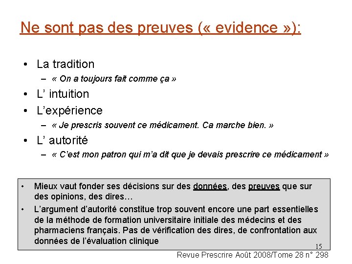 Ne sont pas des preuves ( « evidence » ): • La tradition –