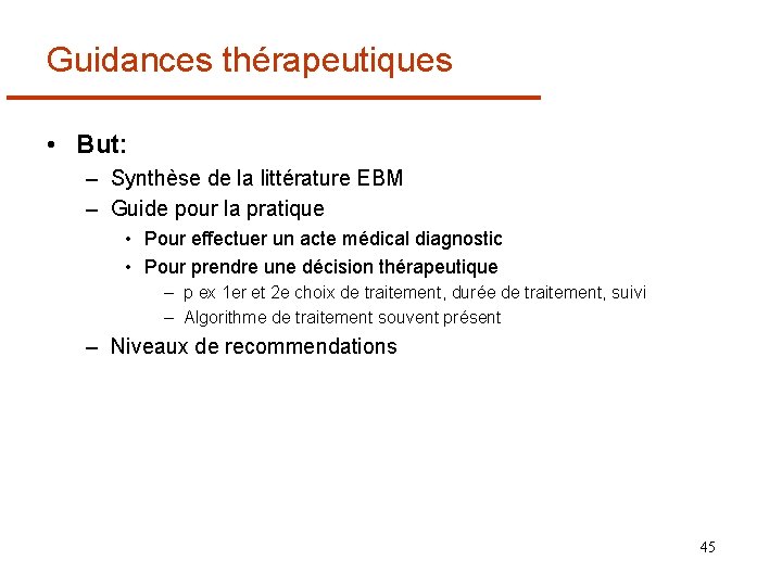 Guidances thérapeutiques • But: – Synthèse de la littérature EBM – Guide pour la