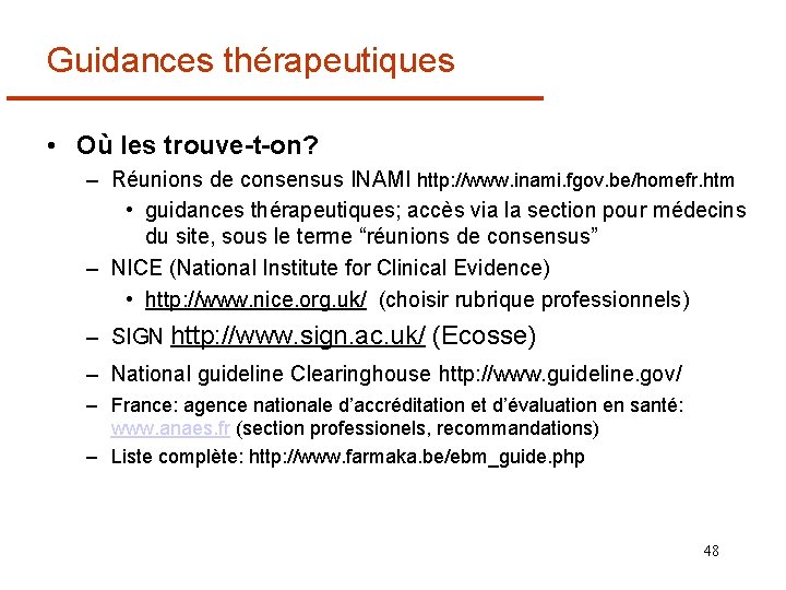 Guidances thérapeutiques • Où les trouve-t-on? – Réunions de consensus INAMI http: //www. inami.