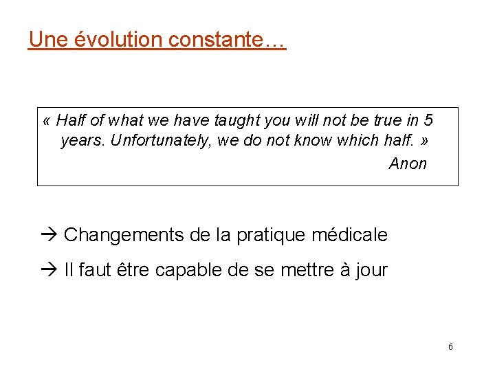 Une évolution constante… « Half of what we have taught you will not be