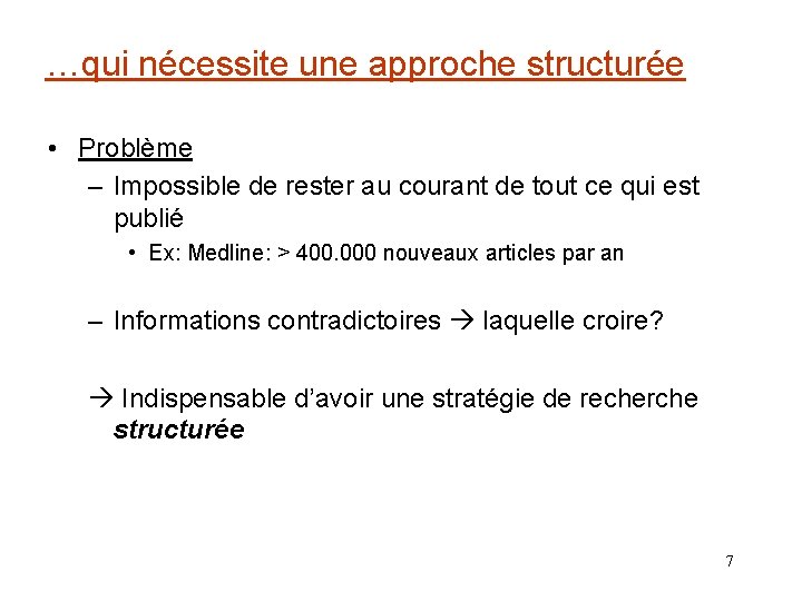 …qui nécessite une approche structurée • Problème – Impossible de rester au courant de