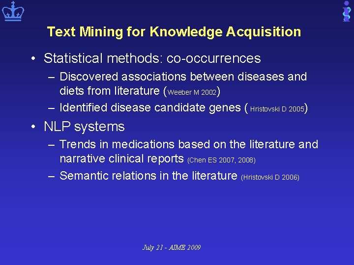 Text Mining for Knowledge Acquisition • Statistical methods: co-occurrences – Discovered associations between diseases