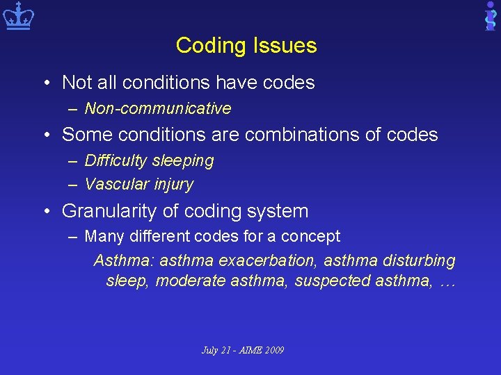 Coding Issues • Not all conditions have codes – Non-communicative • Some conditions are