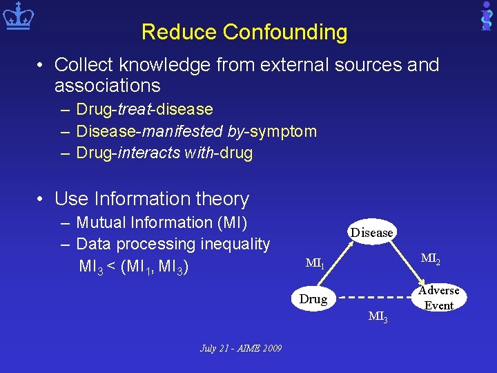 Reduce Confounding • Collect knowledge from external sources and associations – Drug-treat-disease – Disease-manifested