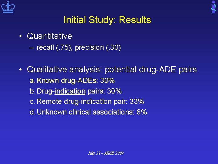 Initial Study: Results • Quantitative – recall (. 75), precision (. 30) • Qualitative