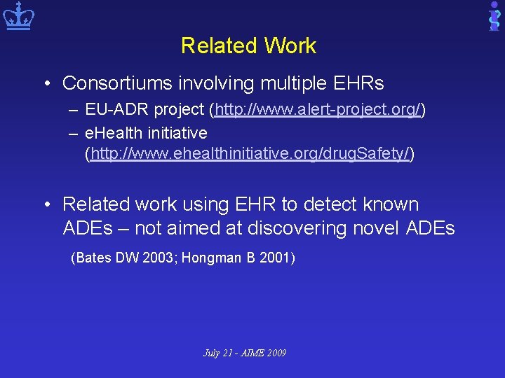 Related Work • Consortiums involving multiple EHRs – EU-ADR project (http: //www. alert-project. org/)