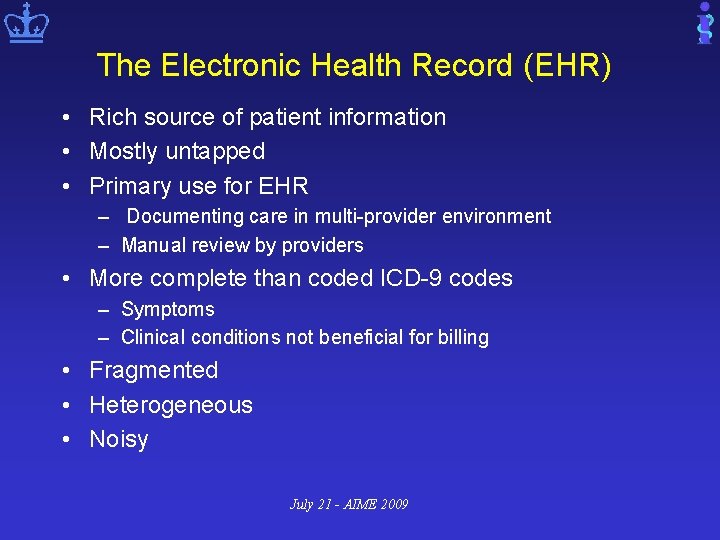 The Electronic Health Record (EHR) • Rich source of patient information • Mostly untapped
