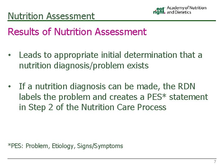 Nutrition Assessment Results of Nutrition Assessment • Leads to appropriate initial determination that a