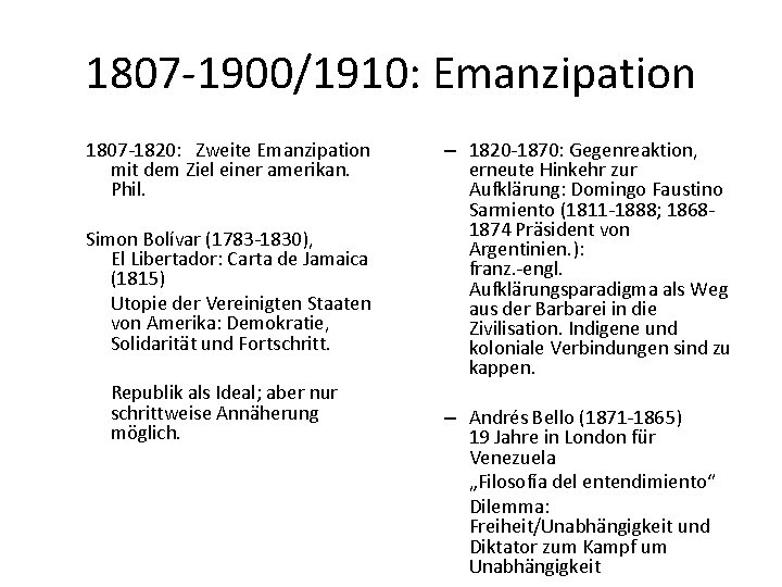 1807 -1900/1910: Emanzipation 1807 -1820: Zweite Emanzipation mit dem Ziel einer amerikan. Phil. Simon