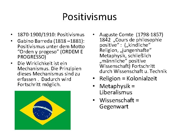 Positivismus • 1870 -1900/1910: Positivismus • Gabino Barreda (1818 – 1881): Positivismus unter dem