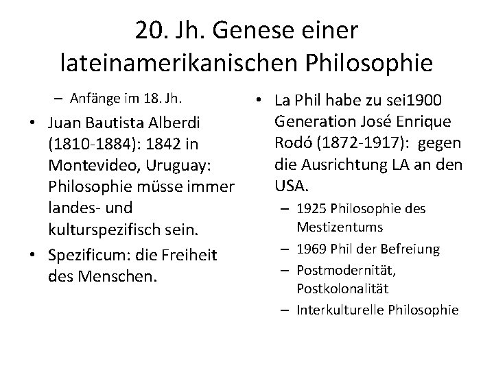 20. Jh. Genese einer lateinamerikanischen Philosophie – Anfänge im 18. Jh. • Juan Bautista