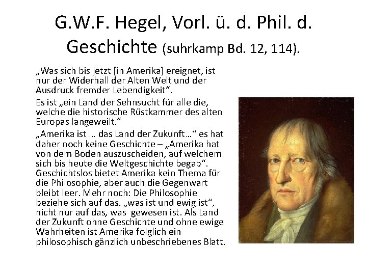 G. W. F. Hegel, Vorl. ü. d. Phil. d. Geschichte (suhrkamp Bd. 12, 114).