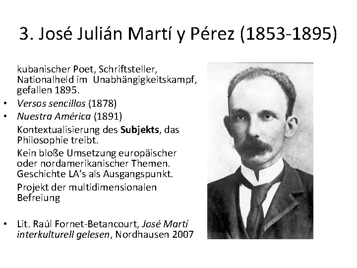 3. José Julián Martí y Pérez (1853 -1895) kubanischer Poet, Schriftsteller, Nationalheld im Unabhängigkeitskampf,