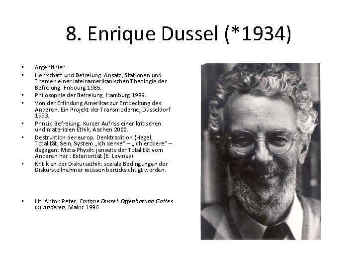 8. Enrique Dussel (*1934) • • Argentinier Herrschaft und Befreiung. Ansatz, Stationen und Themen