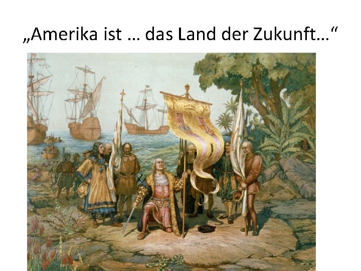 „Amerika ist … das Land der Zukunft…“ 