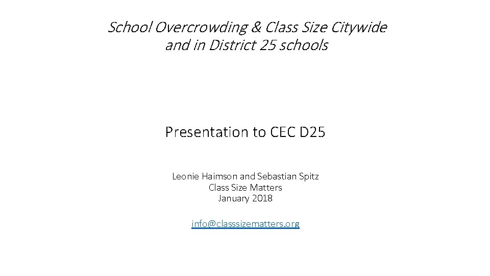 School Overcrowding & Class Size Citywide and in District 25 schools Presentation to CEC