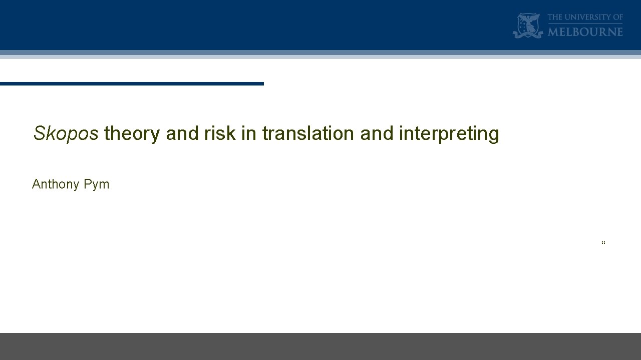 Skopos theory and risk in translation and interpreting Anthony Pym “ 