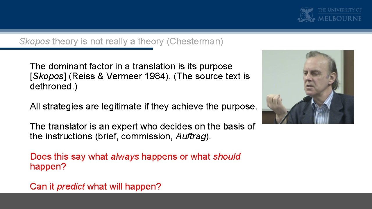 Skopos theory is not really a theory (Chesterman) The dominant factor in a translation