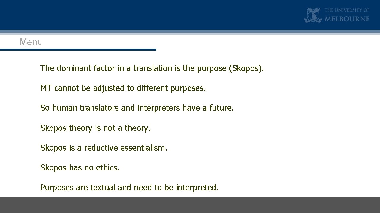 Menu The dominant factor in a translation is the purpose (Skopos). MT cannot be