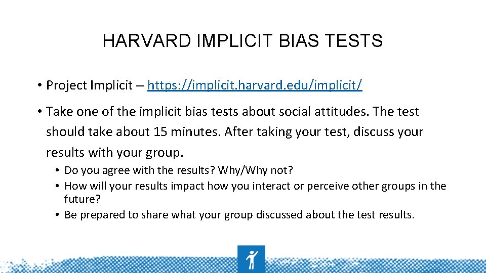 HARVARD IMPLICIT BIAS TESTS • Project Implicit – https: //implicit. harvard. edu/implicit/ • Take