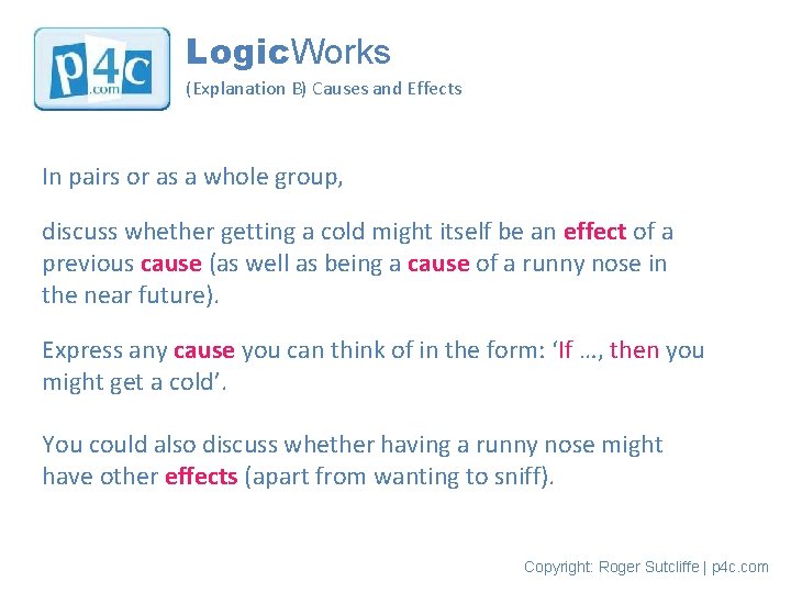Logic. Works (Explanation B) Causes and Effects In pairs or as a whole group,