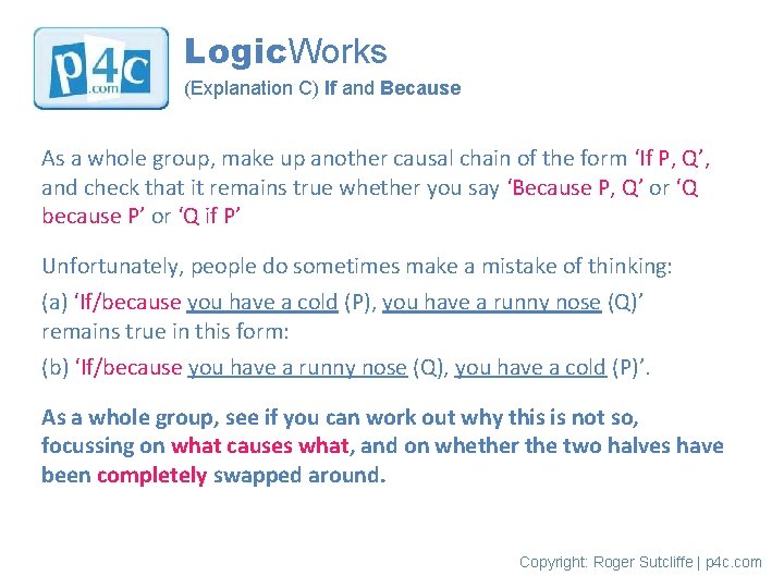 Logic. Works (Explanation C) If and Because As a whole group, make up another