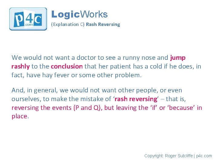 Logic. Works (Explanation C) Rash Reversing We would not want a doctor to see