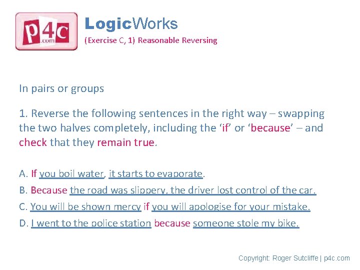 Logic. Works (Exercise C, 1) Reasonable Reversing In pairs or groups 1. Reverse the