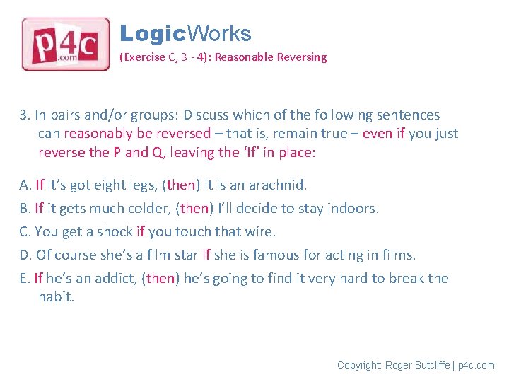 Logic. Works (Exercise C, 3 - 4): Reasonable Reversing 3. In pairs and/or groups: