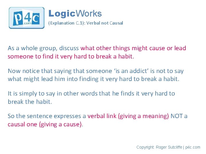 Logic. Works (Explanation C. 1): Verbal not Causal As a whole group, discuss what