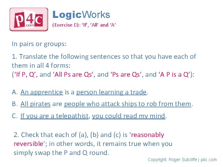 Logic. Works (Exercise D): ‘If’, ‘All’ and ‘A’ In pairs or groups: 1. Translate