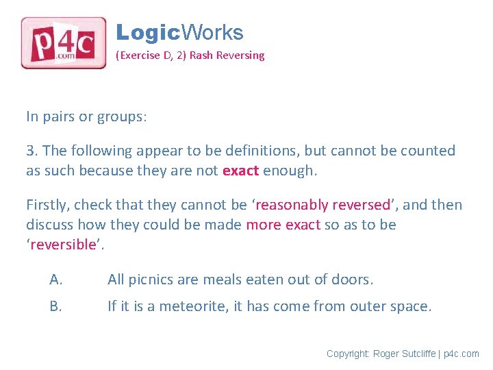 Logic. Works (Exercise D, 2) Rash Reversing In pairs or groups: 3. The following