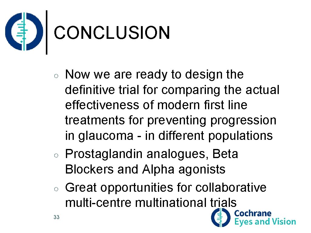 CONCLUSION ○ ○ ○ 33 Now we are ready to design the definitive trial
