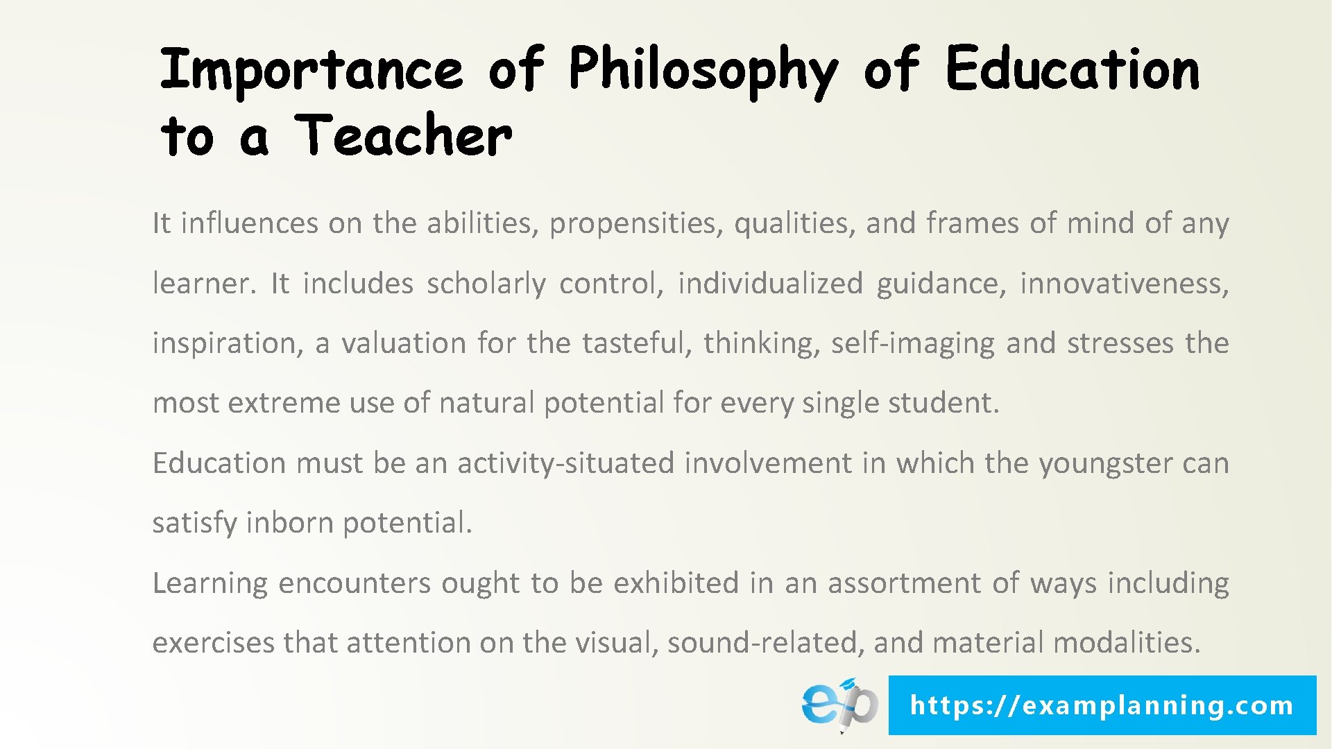 Importance of Philosophy of Education to a Teacher It influences on the abilities, propensities,