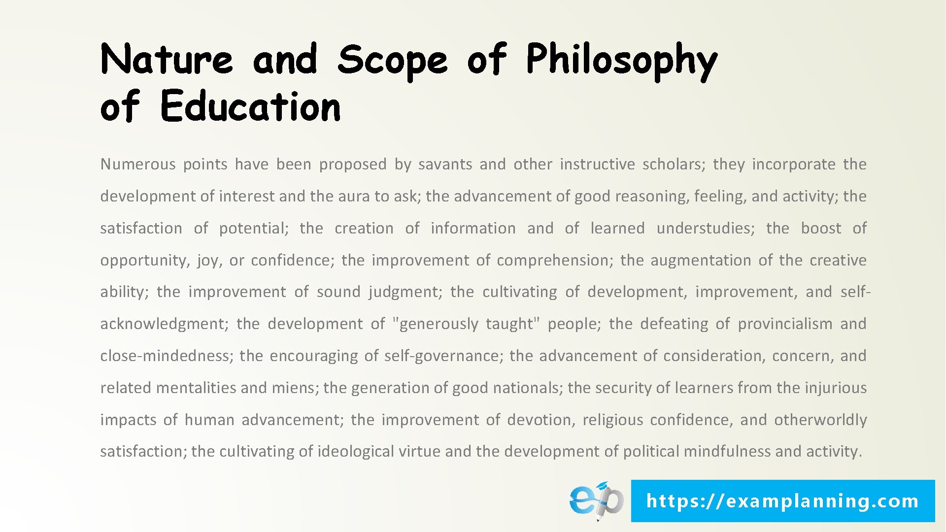 Nature and Scope of Philosophy of Education Numerous points have been proposed by savants