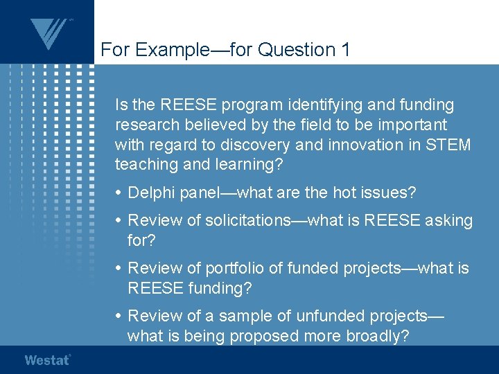 For Example—for Question 1 Is the REESE program identifying and funding research believed by