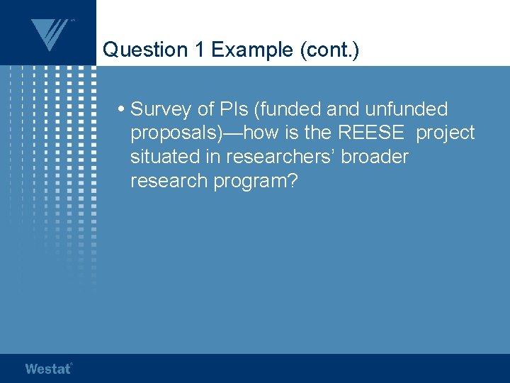 Question 1 Example (cont. ) • Survey of PIs (funded and unfunded proposals)—how is