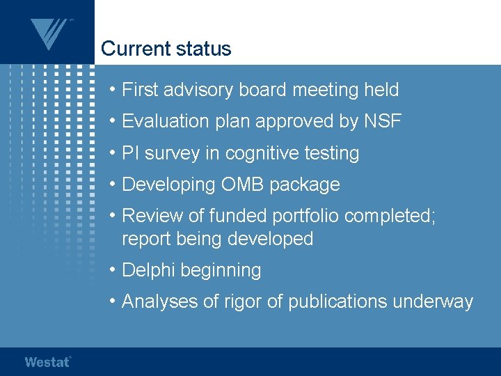 Current status • First advisory board meeting held • Evaluation plan approved by NSF