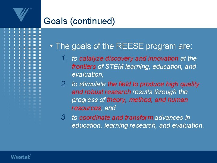 Goals (continued) • The goals of the REESE program are: 1. to catalyze discovery