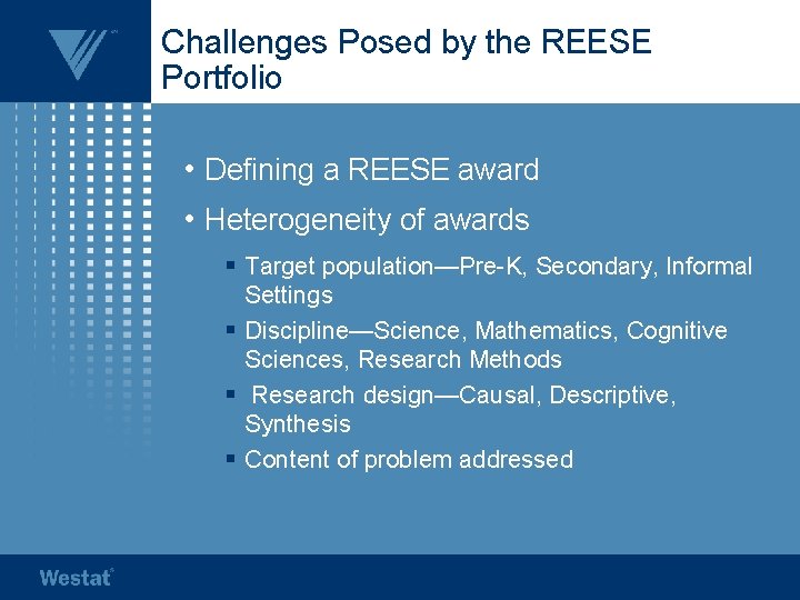 Challenges Posed by the REESE Portfolio • Defining a REESE award • Heterogeneity of