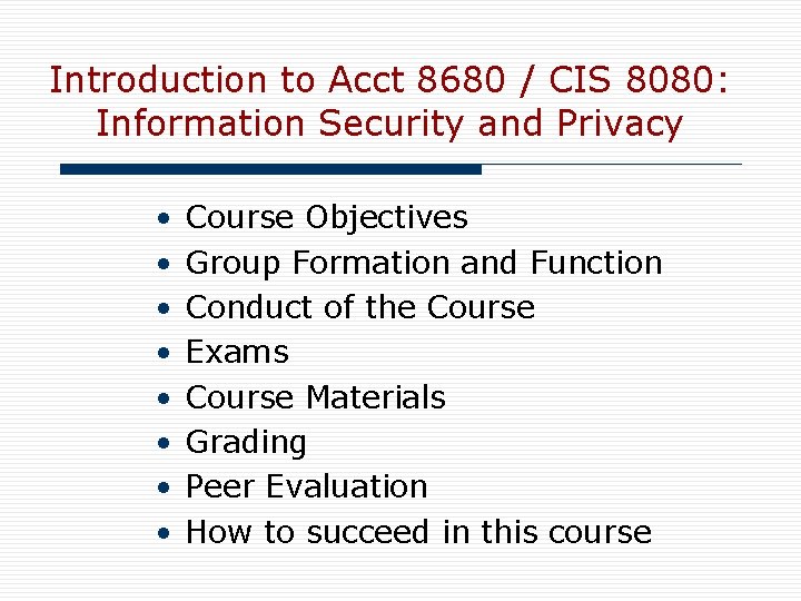 Introduction to Acct 8680 / CIS 8080: Information Security and Privacy • • Course