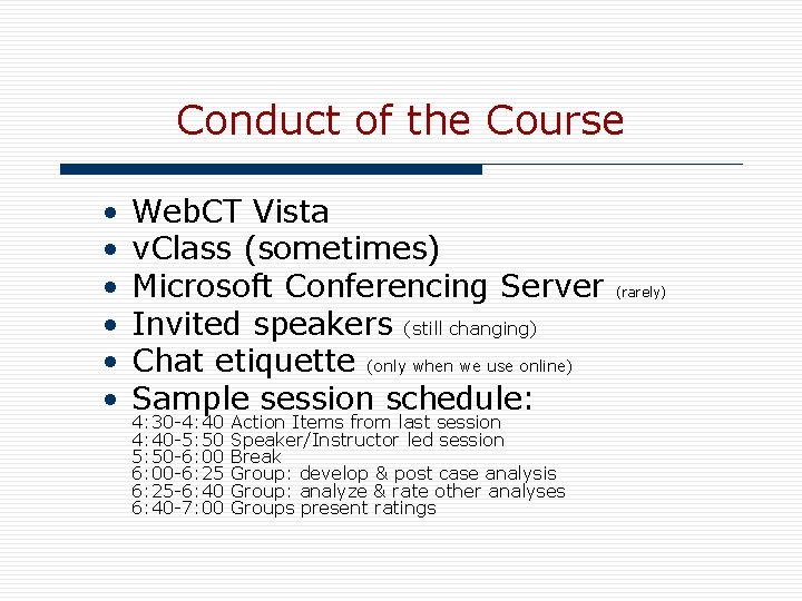 Conduct of the Course • • • Web. CT Vista v. Class (sometimes) Microsoft
