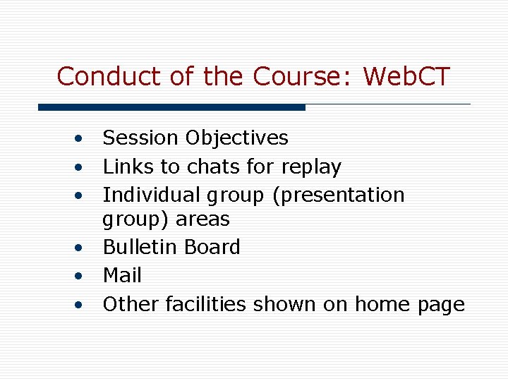 Conduct of the Course: Web. CT • Session Objectives • Links to chats for