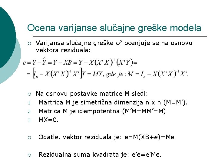 Ocena varijanse slučajne greške modela ¡ Varijansa slučajne greške σ2 ocenjuje se na osnovu