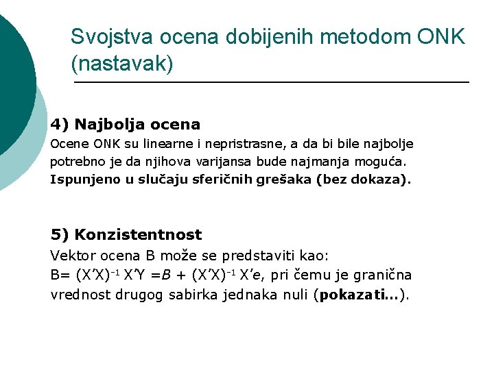 Svojstva ocena dobijenih metodom ONK (nastavak) 4) Najbolja ocena Ocene ONK su linearne i