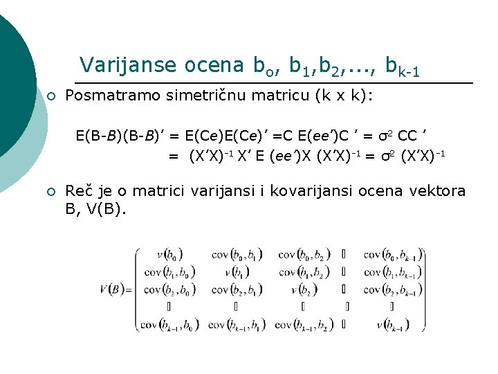 Varijanse ocena bo, b 1, b 2, . . . , bk-1 ¡ Posmatramo