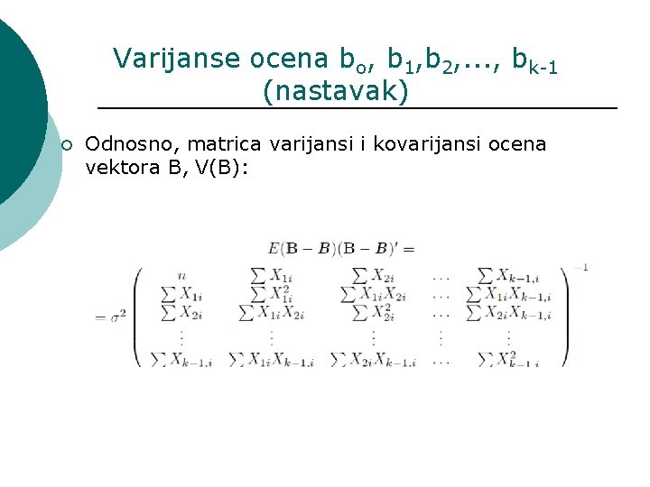 Varijanse ocena bo, b 1, b 2, . . . , bk-1 (nastavak) ¡